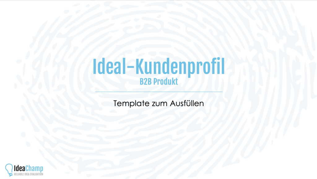 Ideal-Kundenprofil B2B Produkt Vorlage zum Ausfüllen IdeaChamp Academy