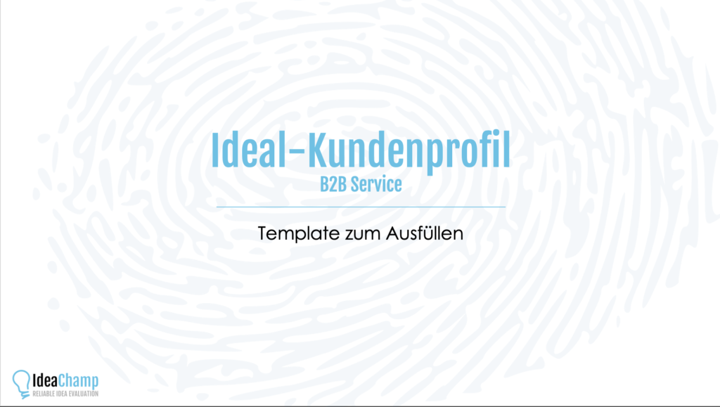 Ideal-Kundenprofil B2B Service Vorlage zum Ausfüllen IdeaChamp Academy