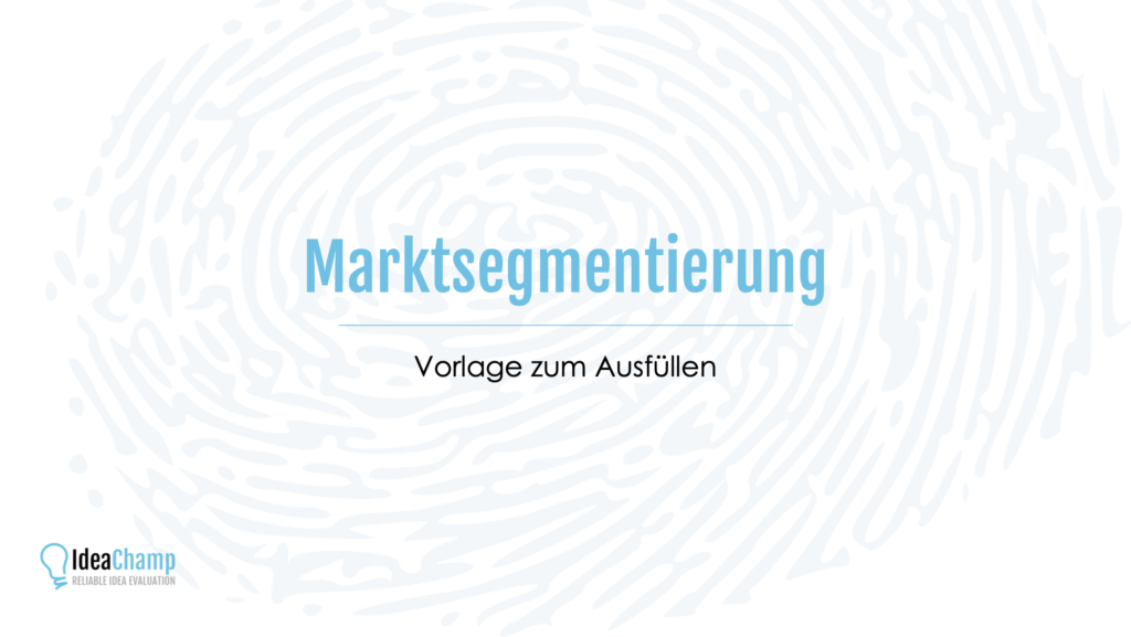 Vorlagen und Templates Marktsegmentierung Vorlage zum Ausfüllen IdeaChamp Academy