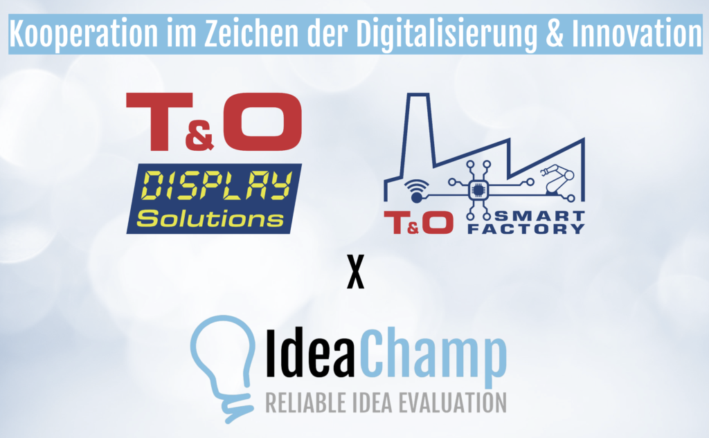 Kooperation IdeaChamp T&O Display Solutions GmbH T&O Smart Factory Aktuelles von IdeaChamp